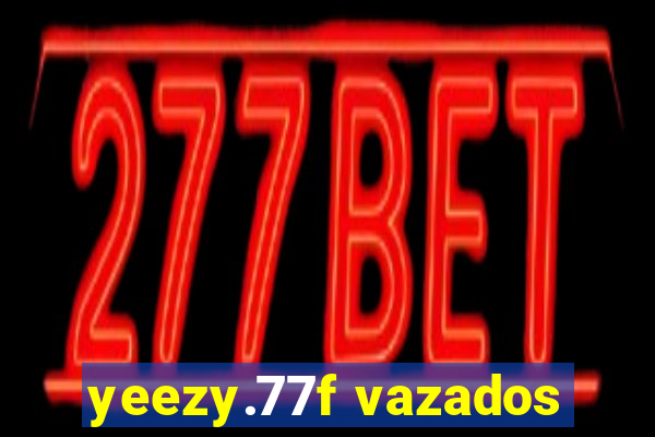 yeezy.77f vazados