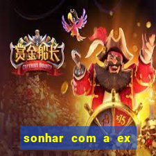 sonhar com a ex do meu marido jogo do bicho