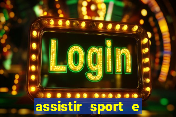 assistir sport e ponte preta