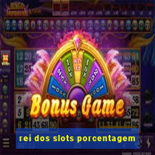 rei dos slots porcentagem