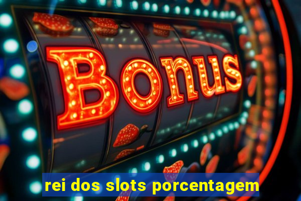 rei dos slots porcentagem