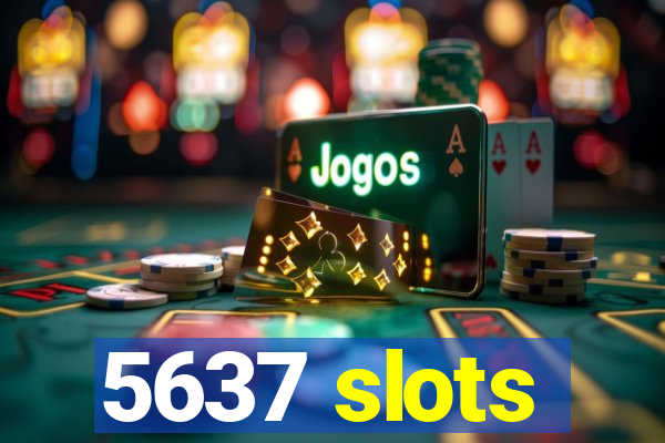 5637 slots