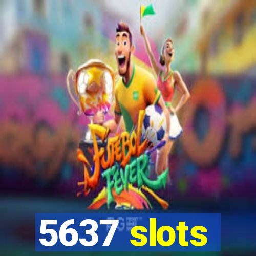 5637 slots