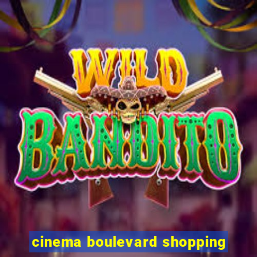 cinema boulevard shopping