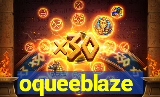 oqueeblaze