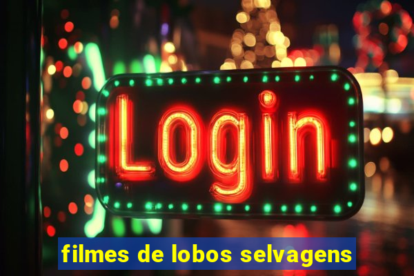 filmes de lobos selvagens