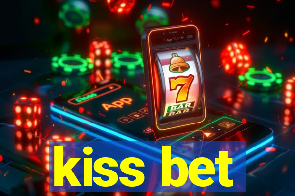 kiss bet