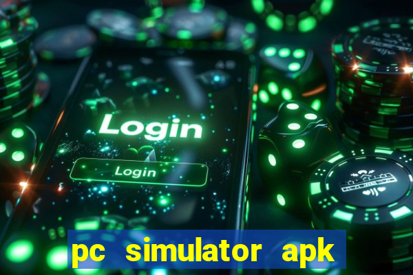 pc simulator apk dinheiro infinito