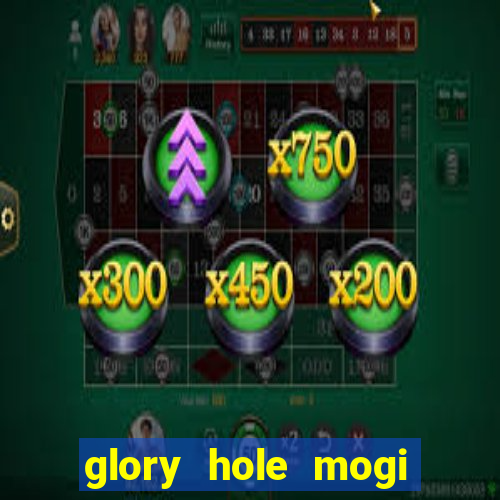 glory hole mogi das cruzes