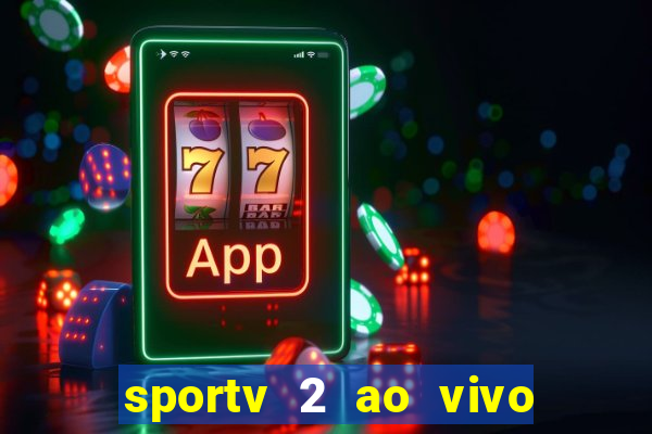 sportv 2 ao vivo futebol play hd