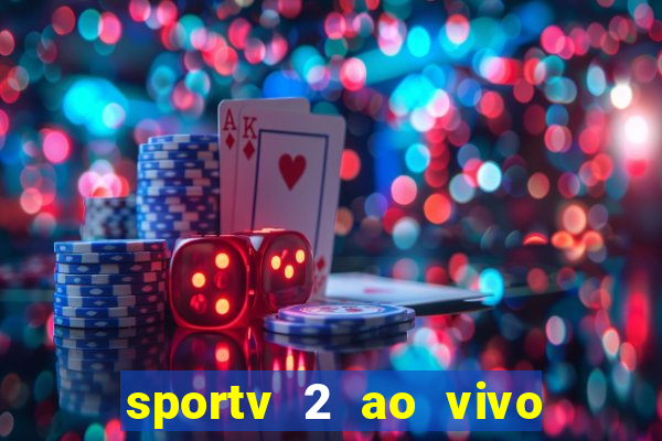 sportv 2 ao vivo futebol play hd