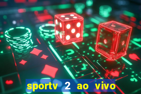 sportv 2 ao vivo futebol play hd