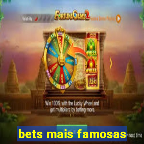 bets mais famosas