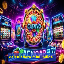 calculadora mini indice