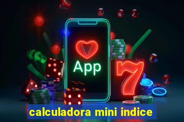 calculadora mini indice