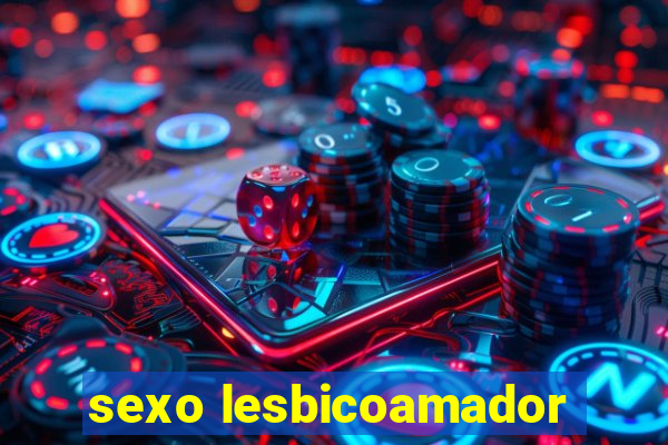 sexo lesbicoamador