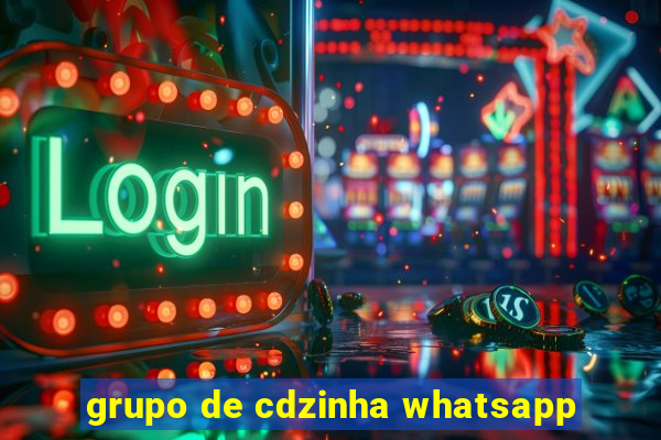 grupo de cdzinha whatsapp