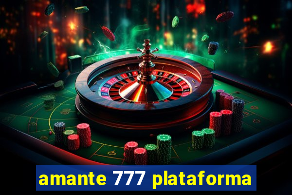 amante 777 plataforma