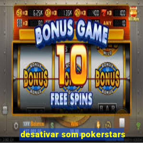 desativar som pokerstars