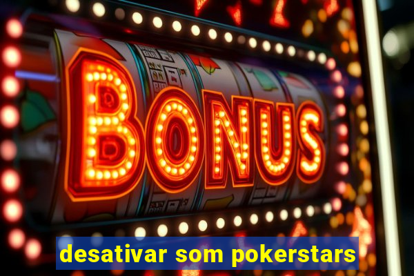 desativar som pokerstars