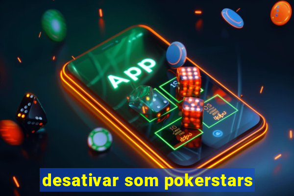 desativar som pokerstars