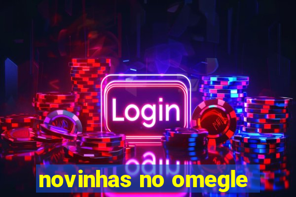 novinhas no omegle