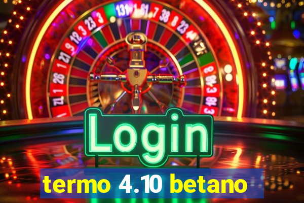 termo 4.10 betano