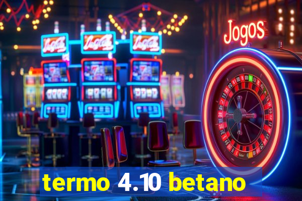 termo 4.10 betano