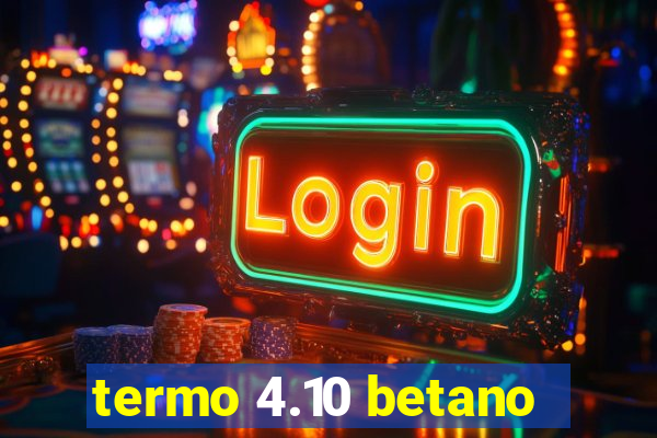 termo 4.10 betano