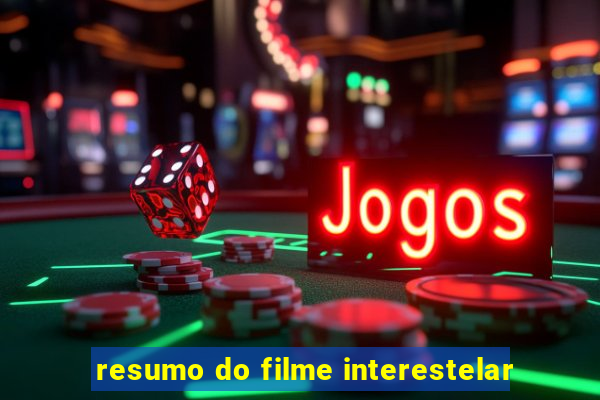 resumo do filme interestelar