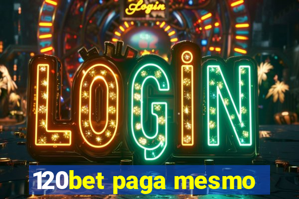 120bet paga mesmo