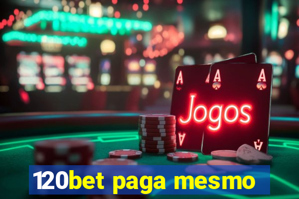 120bet paga mesmo