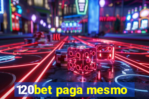 120bet paga mesmo