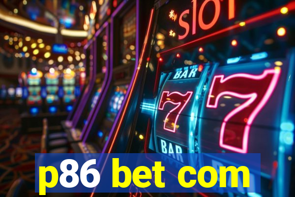 p86 bet com