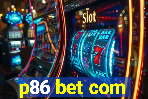 p86 bet com