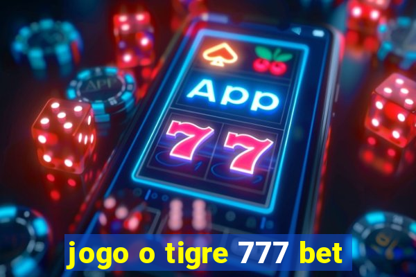 jogo o tigre 777 bet