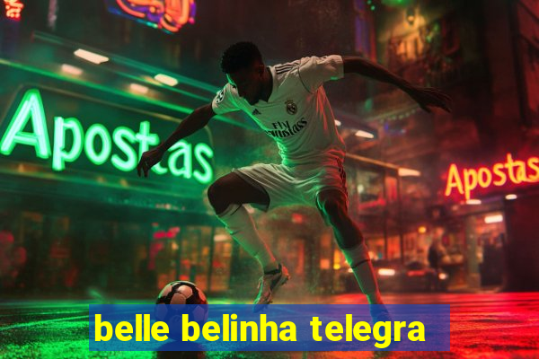 belle belinha telegra