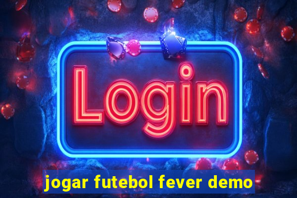 jogar futebol fever demo