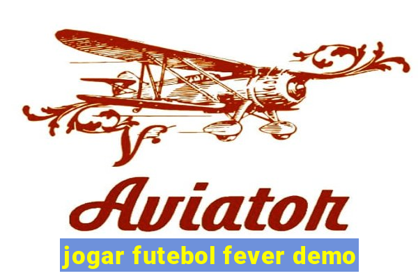 jogar futebol fever demo