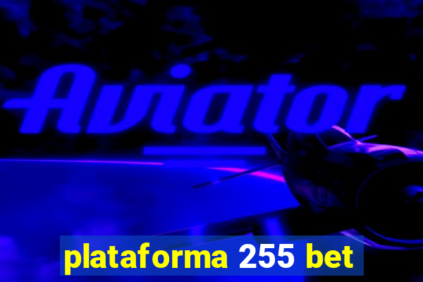 plataforma 255 bet