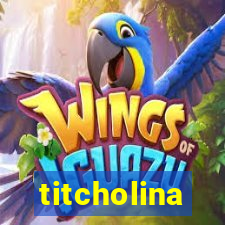 titcholina