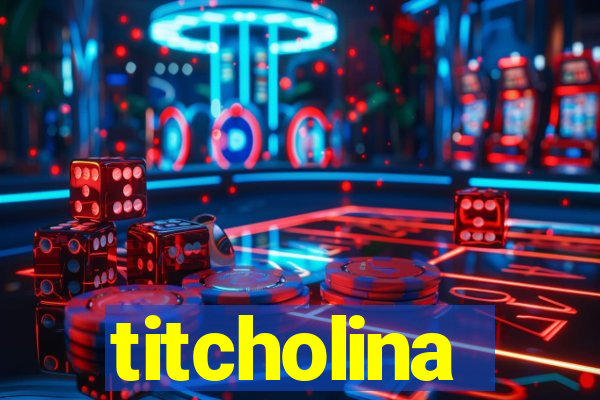 titcholina