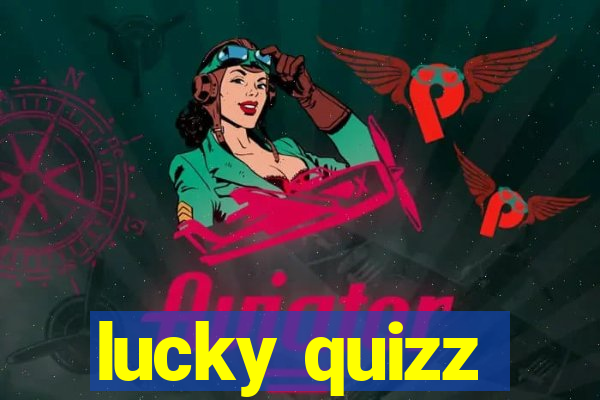 lucky quizz