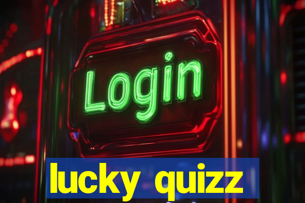 lucky quizz