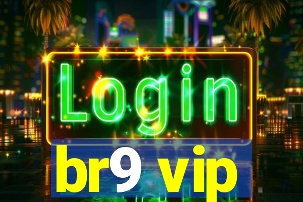 br9 vip