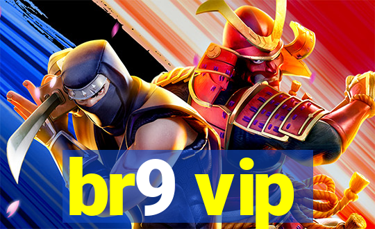 br9 vip