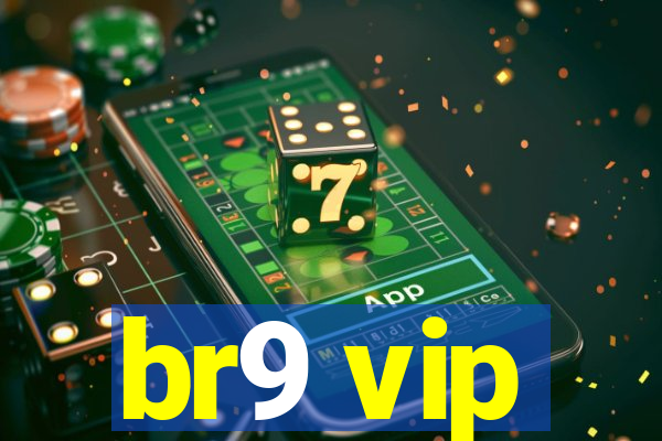 br9 vip