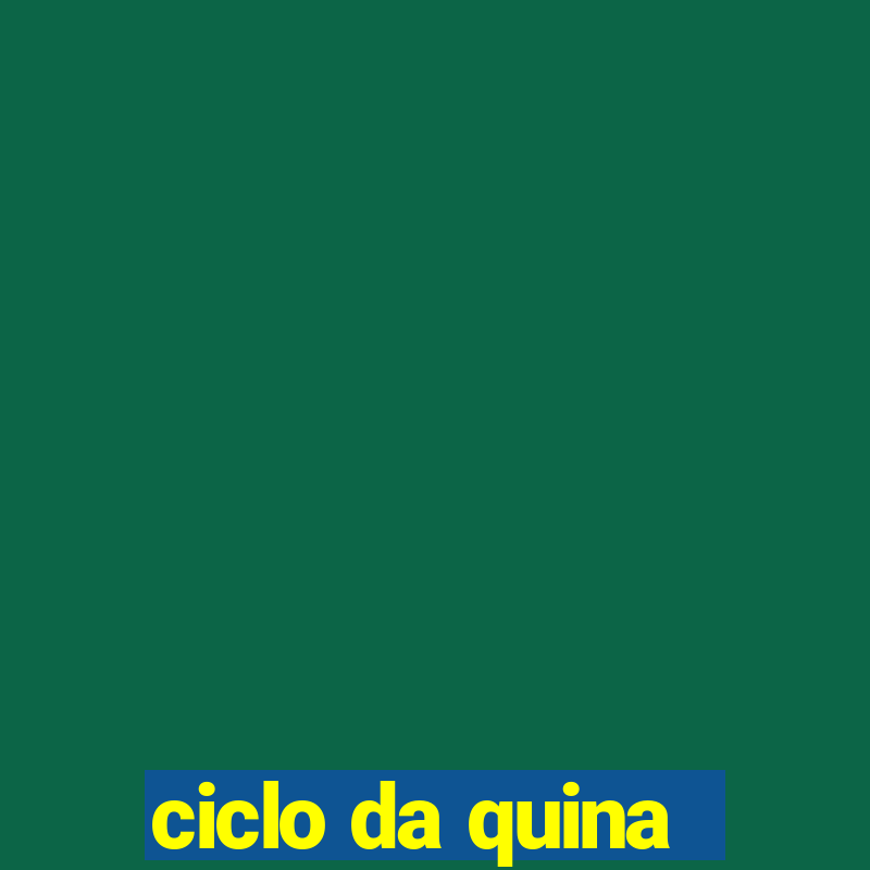 ciclo da quina