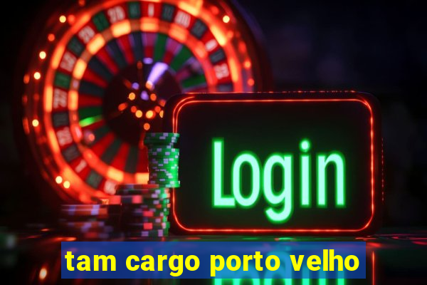 tam cargo porto velho