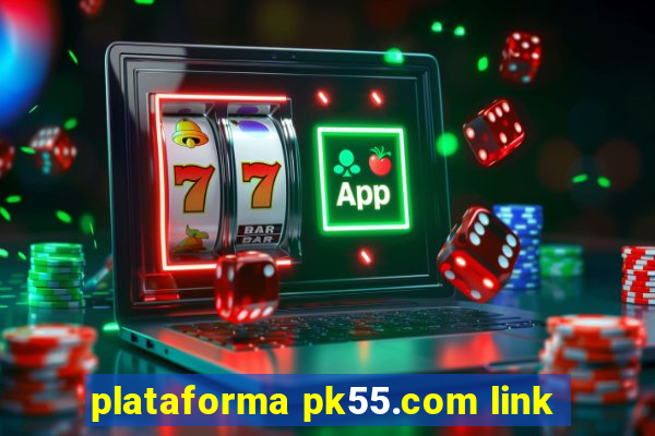 plataforma pk55.com link